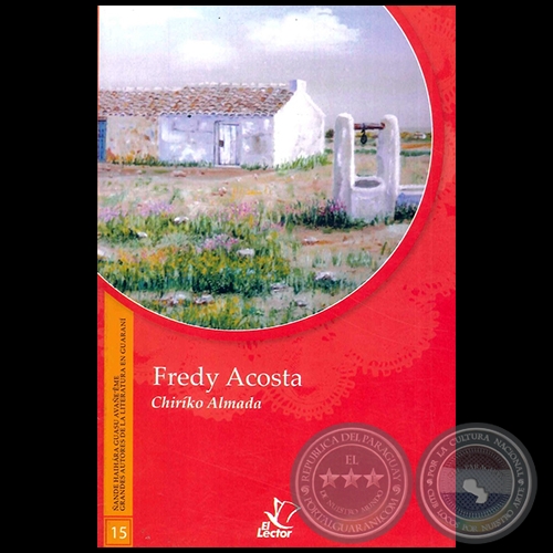 CHIRÍKO ALMADA - GRANDES AUTORES DE LA LITERATURA EN GUARANÍ - Número 15 - Autor: FREDY ACOSTA - Año 1998